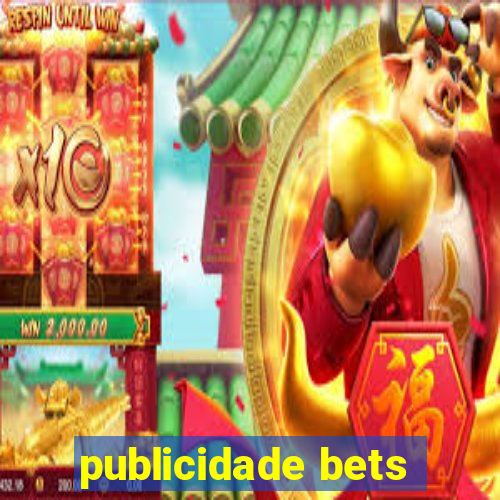 publicidade bets